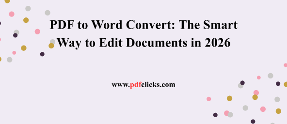 PDF to Word Convert: The Smart Way to Edit Documents in 2026
